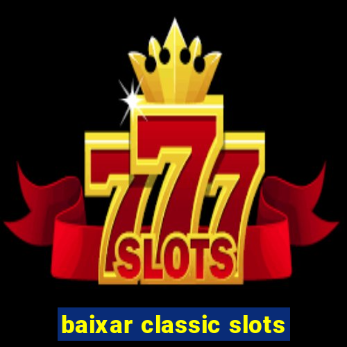 baixar classic slots